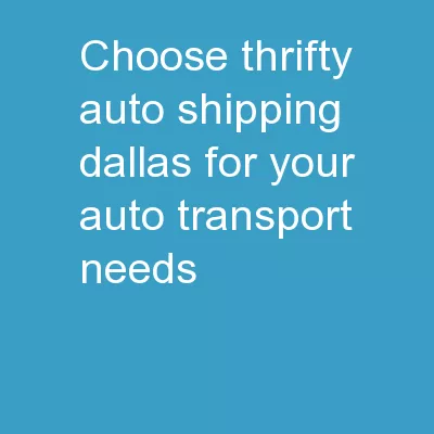 Choose Thrifty Auto Shipping Dallas for Your Auto Transport Needs