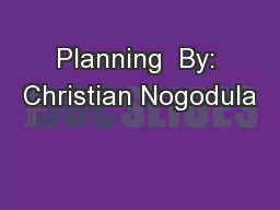 Planning  By: Christian Nogodula
