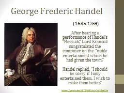 George Frederic Handel After hearing a performance of Handel’s “Messiah,” Lord