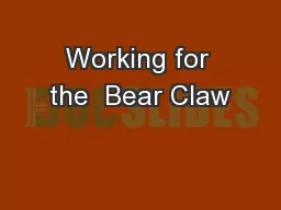 Working for the  Bear Claw