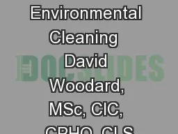 Environmental Cleaning  David Woodard, MSc, CIC, CPHQ, CLS