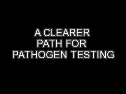 A CLEARER PATH FOR PATHOGEN TESTING