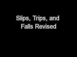 Slips, Trips, and Falls Revised