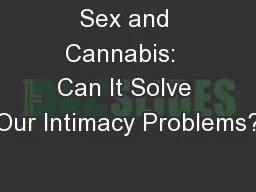 Sex and Cannabis:  Can It Solve Our Intimacy Problems?