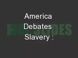 America Debates Slavery :