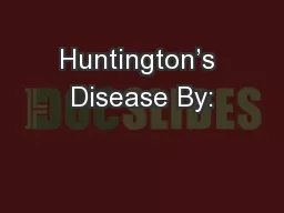 Huntington’s Disease By: