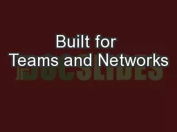 Built for Teams and Networks