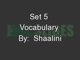 Set 5 Vocabulary By:  Shaalini