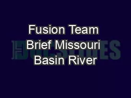 Fusion Team Brief Missouri Basin River