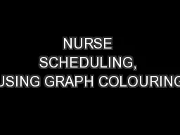 NURSE SCHEDULING, USING GRAPH COLOURING