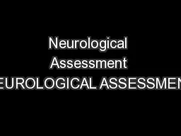 Neurological Assessment NEUROLOGICAL ASSESSMENT