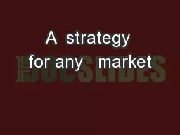 A  strategy for any   market