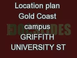 Location plan Gold Coast campus GRIFFITH UNIVERSITY ST