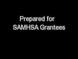 Prepared for  SAMHSA Grantees