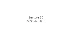Lecture 20 Mar. 26, 2018