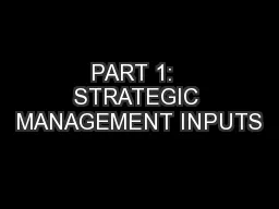 PART 1:  STRATEGIC MANAGEMENT INPUTS