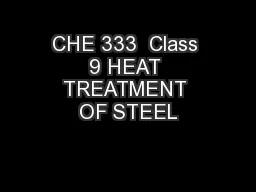 CHE 333  Class 9 HEAT TREATMENT OF STEEL