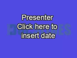 Presenter Click here to insert date