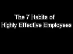 The 7 Habits of  Highly Effective Employees