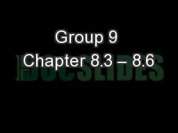 Group 9 Chapter 8.3 – 8.6