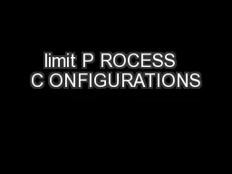 limit P ROCESS  C ONFIGURATIONS
