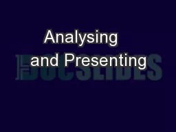 Analysing   and Presenting