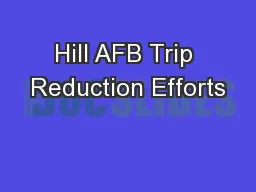 Hill AFB Trip Reduction Efforts