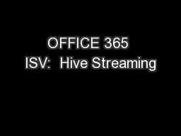 OFFICE 365 ISV:  Hive Streaming