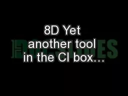 8D Yet another tool in the CI box…