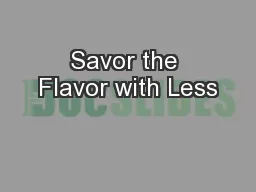 Savor the Flavor with Less
