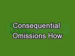 Consequential Omissions How