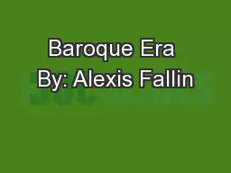 Baroque Era By: Alexis Fallin