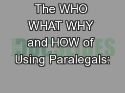 The WHO WHAT WHY and HOW of Using Paralegals: