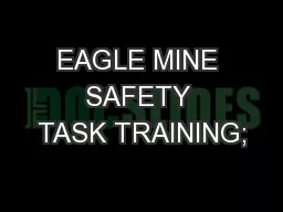 EAGLE MINE SAFETY TASK TRAINING;