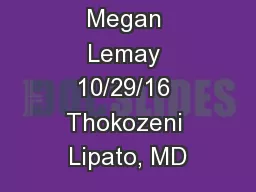 Megan Lemay 10/29/16 Thokozeni Lipato, MD
