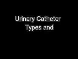 Urinary Catheter Types and