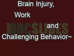 Brain Injury, Work                                and Challenging Behavior~