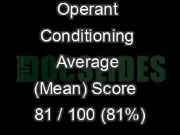 Operant Conditioning Average (Mean) Score  81 / 100 (81%)