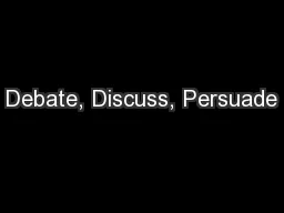Debate, Discuss, Persuade