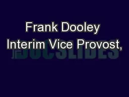 Frank Dooley Interim Vice Provost,