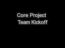 Core Project Team Kickoff