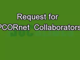 Request for  PCORnet  Collaborators: