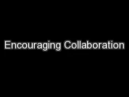 Encouraging Collaboration