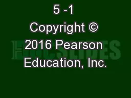 5 -1 Copyright © 2016 Pearson Education, Inc.