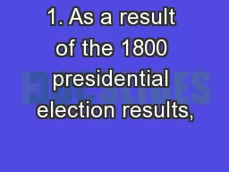 1. As a result of the 1800 presidential election results,