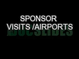 SPONSOR VISITS /AIRPORTS