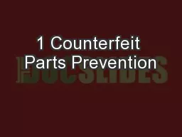1 Counterfeit Parts Prevention