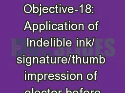 Learning Objective-18:  Application of Indelible ink/ signature/thumb impression of elector before