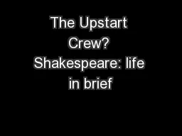 The Upstart Crew? Shakespeare: life in brief