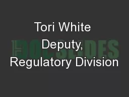 Tori White Deputy, Regulatory Division